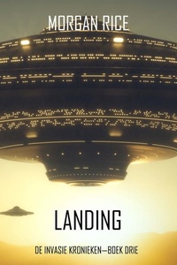 Landing (De Invasie Kronieken—Boek Drie): Een Science Fiction Thriller