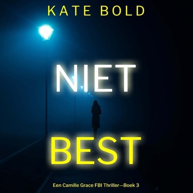 Niet Best (Een Camille Grace FBI Thriller—Boek 3)