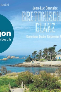 Bretonischer Glanz - Kommissar Dupin ermittelt - Kommissar Dupins fünfzehnter Fall, Band 15 (Ungekürzte Lesung)