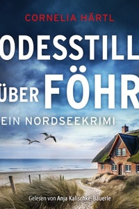 Todesstille über Föhr | Inselkrimi Hörbuch - Ein Nordseekrimi-Reihe, Band 5 (Ungekürzt)