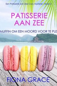 Patisserie aan Zee: Een Moordende Macaron (Een Patisserie aan Zee Cozy Mysterie—Boek 2)