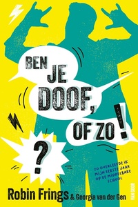 Ben je doof, of zo!?