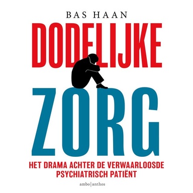 Dodelijke zorg: Het drama achter de verwaarloosde psychiatrisch patiënt