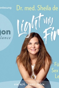 Light my Fire - Für den Sex deines Lebens (Ungekürzte Lesung)