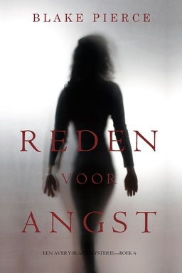 Een Avery Black Mysterie 6 - Reden voor Angst (Een Avery Black Mysterie—Boek 6)