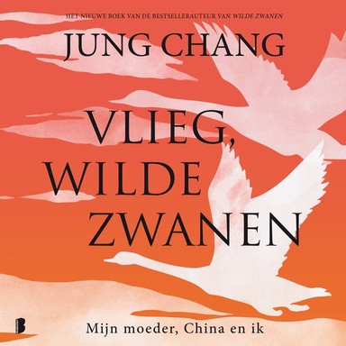Vlieg, wilde zwanen: Mijn moeder, China en ik