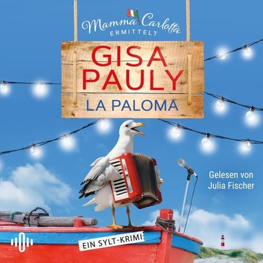 La Paloma (Mamma Carlotta 19): Ein Sylt-Krimi | Der perfekte Hörgenuss für den Urlaub! | Humorvoller Nordsee-Krimi