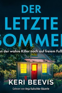 Der letzte Sommer | Ein spannendes Domestic Thriller Hörbuch - Wenn der wahre Killer noch auf freiem Fuß ist ... (Ungekürzt)