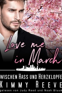 Love me in March: Zwischen Hass und Herzklopfen! - Eine Familie zum Verlieben, Band 3 (ungekürzt)