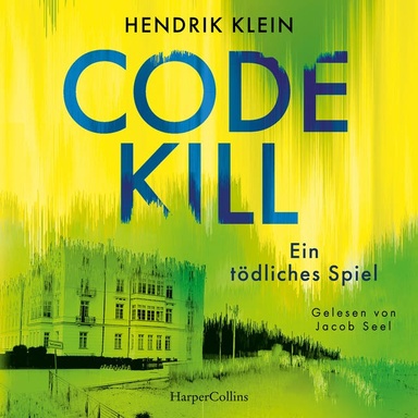 Code Kill – Ein tödliches Spiel: Thriller  | Nervenkitzel bis zur letzten Seite | Für Fans von Sebastian Fitzek, Jussi-Adler Olsen und Jan Beck