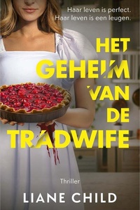 Het geheim van de tradwife: Haar leven is perfect. Haar leven is een leugen.