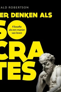 Leer denken als Socrates: Filosofie als een manier van leven