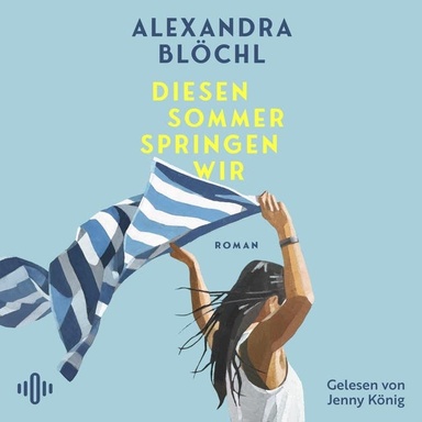 Diesen Sommer springen wir: Ein herzerwärmender Roman vom Erwachsenwerden und von fünf Sommertagen, die alles verändern