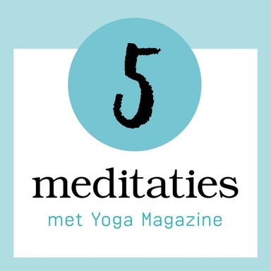 5 Meditaties met Yoga Magazine