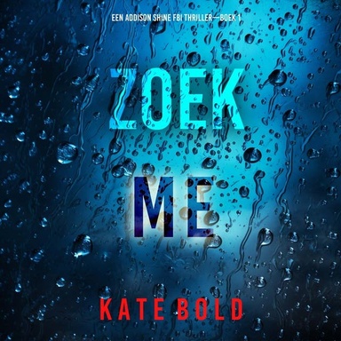Zoek Me (Een Addison Shine FBI Thriller—Boek 1)