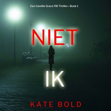 Niet Ik (Een Camille Grace FBI Thriller—Boek 1)
