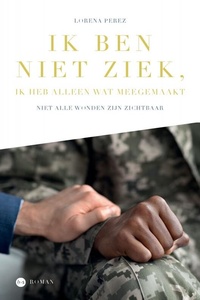 Ik ben niet ziek, ik heb alleen wat meegemaakt