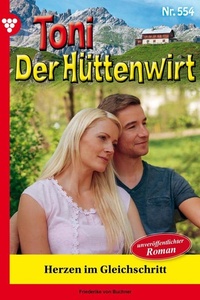 Herzen im Gleichschritt: Toni der Hüttenwirt 554 – Heimatroman