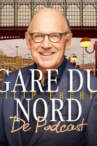 Gare du Nord - De Podcast: luister naar Philip Freriks' kijk op Frankrijk