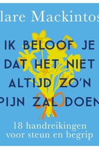 Ik beloof je dat het niet altijd zo'n pijn zal doen