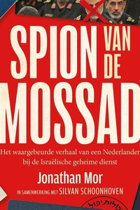 Spion van de Mossad: Het waargebeurde verhaal van een Nederlander bij de Israëlische geheime dienst