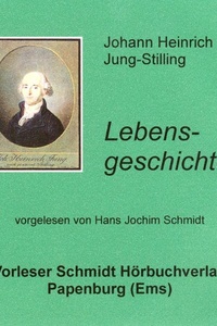Lebensgeschichte: Heinrich Stillings Jugend, Jünglingsjahre, Wanderschaft und häusliches Leben