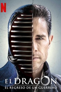 El Dragón: El regreso de un Guerrero