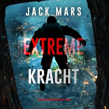 Extreme Kracht (Een Axel Strike Actiethriller—Boek 2)