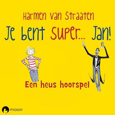 Je bent Super... Jan!: Een heus hoorspel met o.a. Jeroen Kramer, Nienke de la Rive Box, Dieuwertje Blok, Job Schuring, Gwen Eckhaus en Harmen van Straaten
