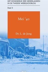 Het Koninkrijk der Nederlanden in de Tweede Wereldoorlog 3 - Mei ’40