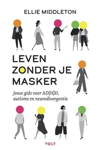 Leven zonder je masker: Jouw gids voor AD(H)D, autisme en neurodivergentie