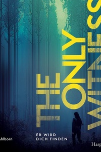 The Only Witness: Er wird dich finden | Thriller | Psychothriller | Spannung mit Gänsehautgarantie | Kompromisslose Ermittlungen, starke Heldin, düstere Atmosphäre