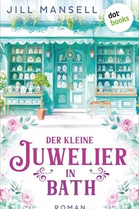 Der kleine Juwelier in Bath: Roman | Single-Mom sucht Neuanfang