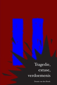Tragedie, extase, verdoemenis