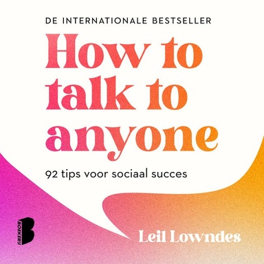 How to talk to anyone: 92 tips voor sociaal succes