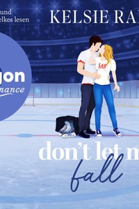 Don't let me fall # 01 - Breaking the Ice, Band 1 (Ungekürzte Lesung)