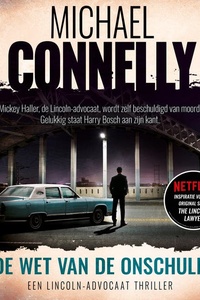 De wet van de onschuld: Mickey Haller, de Lincoln-advocaat, wordt zelf beschuldigd van moord. Gelukkig staat Harry Bosch aan zijn kant.