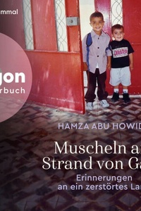 Muscheln am Strand von Gaza - Erinnerungen an ein verschwundenes Land (Ungekürzte Lesung)