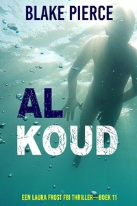 Al Koud (Een Laura Frost FBI Thriller—Boek 11)