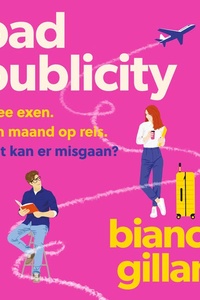 Bad Publicity: Twee exen. Een maand op reis. Wat kan er misgaan?