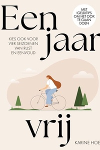 Een jaar vrij: Kies ook voor vier seizoenen van rust en eenvoud