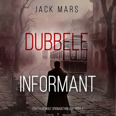 Dubbele Informant (Een Tyler Wolf Spionagethriller—Boek 3)