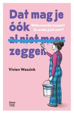 Dat mag je óók al niet meer zeggen