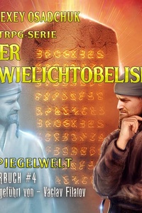 Der Zwielichtobelisk (Spiegelwelt Buch #4): LitRPG-Serie