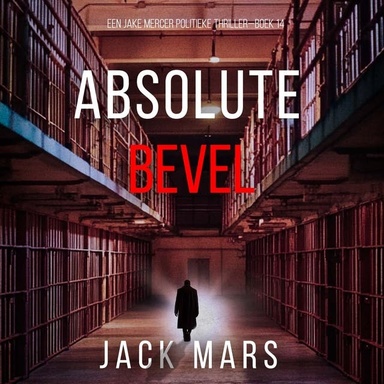 Absoluut Bevel (Een Jake Mercer Politieke Thriller—Boek 14)