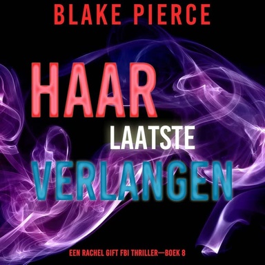 Haar Laatste Verlangen (Een Rachel Gift FBI Thriller—Boek 8)