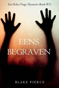 Eens begraven (een Riley Paige Mysterie–Boek #11)