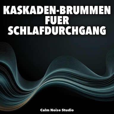 Kaskaden-Brummen fuer Schlafdurchgang: 10 Stunden Sanftes Kaskaden-Brummen als Breitband-Masking
