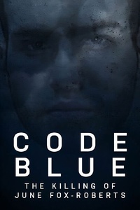 Code Blue: The Killing of June Fox-Roberts