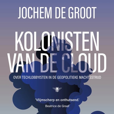 Kolonisten van de Cloud: Over tech-lobbyisten in de geopolitieke machtsstrijd